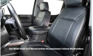 Jok Mobil Kulit Asli Menawarkan Kenyamanan Selama Berkendara Jok Mobil Kulit Asli